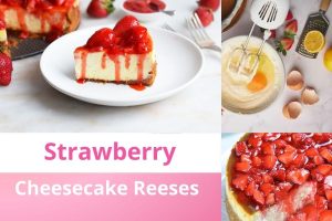 How To Make A Strawberry Cheesecake Reeses