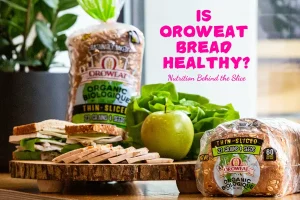 Is Oroweat Bread Healthy? Nutrition Behind The Slice