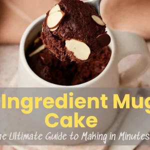 The Ultimate Guide To Making A Delicious 3 Ingredient Mug Cake In Minutes