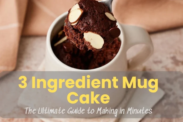 The Ultimate Guide To Making A Delicious 3 Ingredient Mug Cake In Minutes