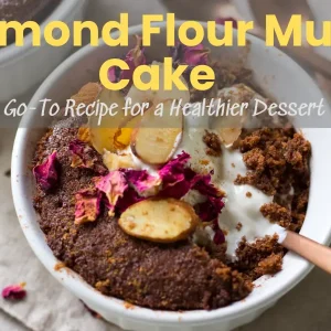 Almond Flour Mug Cake: Your Go-To Recipe For A Healthier Dessert Fix