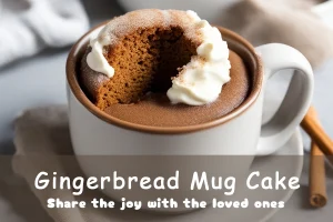 Gingerbread Mug Cake: Share the Joy with Loved Ones