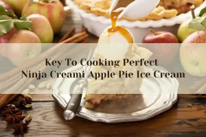 Key To Cooking Perfect Ninja Creami Apple Pie Ice Cream At Home