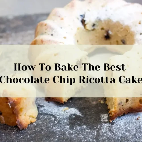 How To Bake The Best Chocolate Chip Ricotta Cake