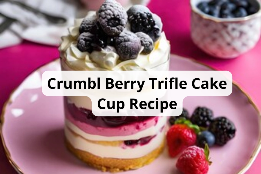 Crumbl Berry Trifle Cake Cup Recipe A Treat You Can’t Resist!