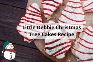 Little Debbie Christmas Tree Cakes Recipe For A Sweet Celebration