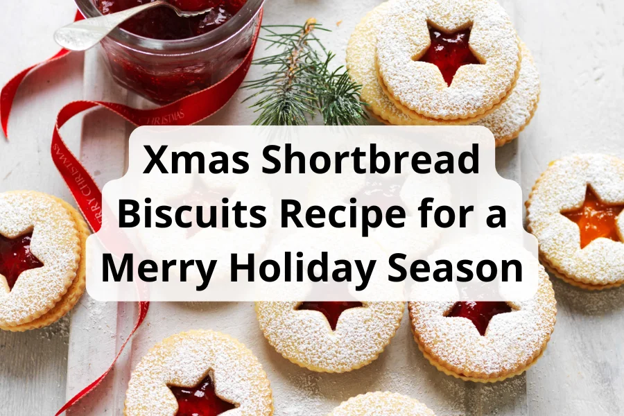 Xmas Shortbread Biscuits Recipe For A Merry Holiday Season