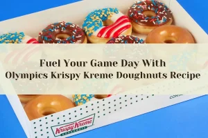 Fuel Your Game Day With Olympics Krispy Kreme Doughnuts Recipe